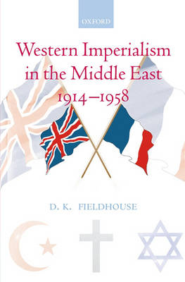 Western Imperialism in the Middle East 1914-1958 (Hardback)