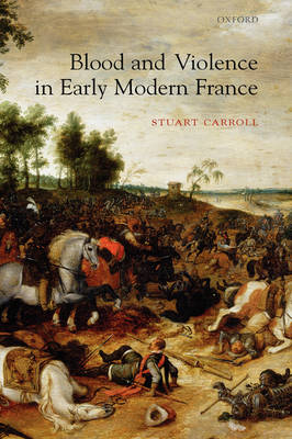 Blood and Violence in Early Modern France (Hardback)