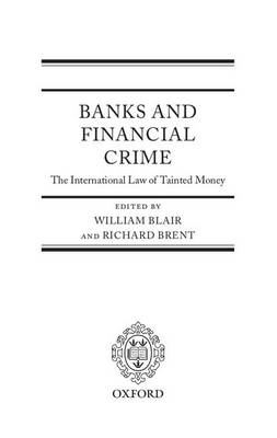 Banks and Financial Crime: The International Law of Tainted Money (Hardback)