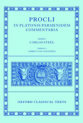 Procli In Platonis Parmenidem Commentaria: Tomus I, Libros I-III Continens - Oxford Classical Texts (Hardback)