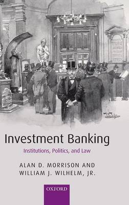 Investment Banking: Institutions, Politics, and Law (Hardback)