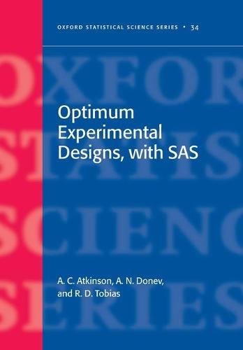 Optimum Experimental Designs, with SAS - Oxford Statistical Science Series 34 (Paperback)