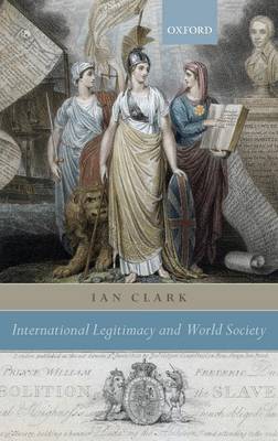 International Legitimacy and World Society (Hardback)
