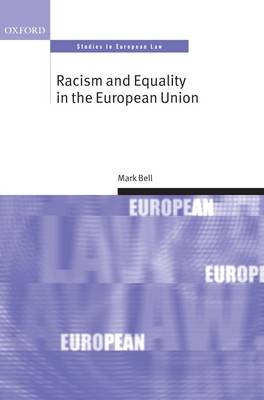 Racism and Equality in the European Union - Oxford Studies in European Law (Hardback)
