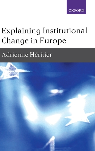 Explaining Institutional Change in Europe (Hardback)