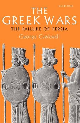 The Greek Wars: The Failure of Persia (Paperback)