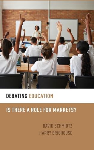 Debating Education: Is There a Role for Markets? - Debating Ethics (Hardback)