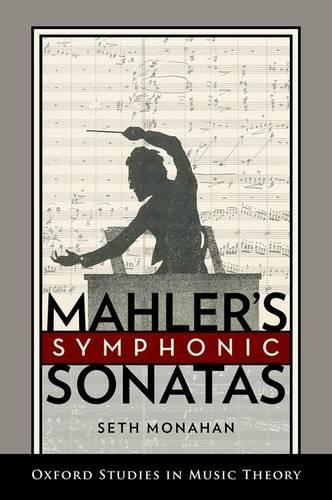 Mahler's Symphonic Sonatas - Oxford Studies in Music Theory (Hardback)