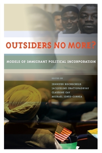 Outsiders No More?: Models of Immigrant Political Incorporation (Paperback)