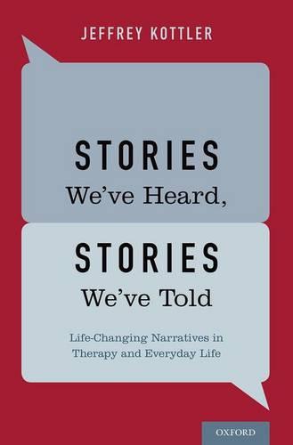 Stories We've Heard, Stories We've Told: Life-Changing Narratives in Therapy and Everyday Life (Hardback)
