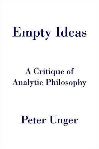 Empty Ideas: A Critique of Analytic Philosophy (Hardback)