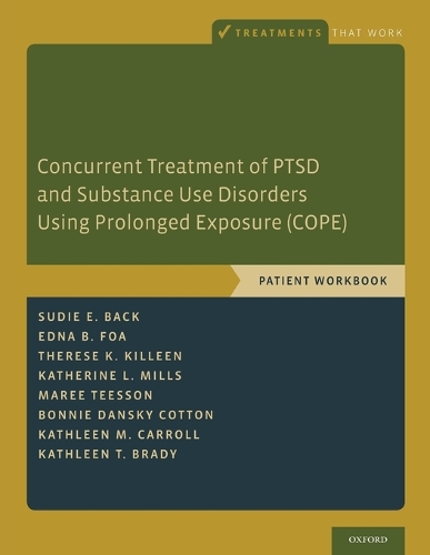 Concurrent Treatment of PTSD and Substance Use Disorders Using Prolonged Exposure (COPE): Patient Workbook - Treatments That Work (Paperback)