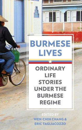 Burmese Lives: Ordinary Life Stories Under the Burmese Regime (Hardback)