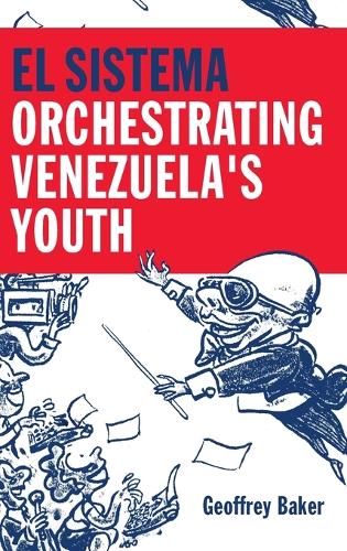 El Sistema: Orchestrating Venezuela's Youth (Hardback)