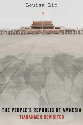 The People's Republic of Amnesia: Tiananmen Revisited (Hardback)