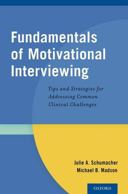 Fundamentals of Motivational Interviewing: Tips and Strategies for Addressing Common Clinical Challenges (Paperback)