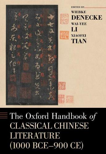 The Oxford Handbook of Classical Chinese Literature - Oxford Handbooks (Hardback)