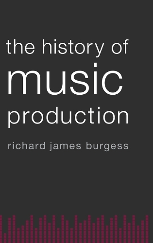 The History of Music Production (Hardback)