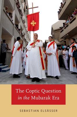 The Coptic Question in the Mubarak Era (Hardback)