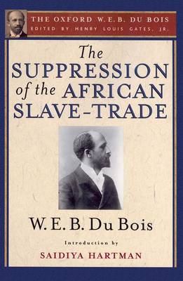 The Suppression of the African Slave-Trade to the United States of America (The Oxford W. E. B. Du Bois) (Paperback)