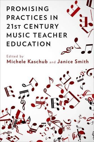 Promising Practices in 21st Century Music Teacher Education (Hardback)