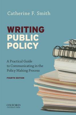 Writing Public Policy: A Practical Guide to Communicating in the Policy-Making Process (Paperback)