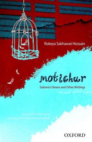 Motichur: Sultana's Dream and Other Writings of Rokeya Sakhawat Hossain (Paperback)