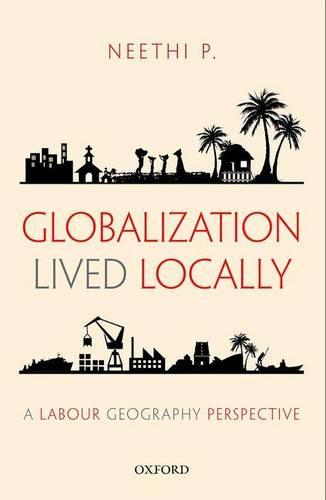 Globalization Lived Locally: A Labour Geography Perspective (Hardback)