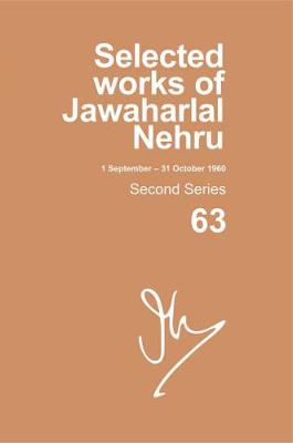 SELECTED WORKS OF JAWAHARLAL NEHRU (1 SEP-31 OCT 1960): Second series, Vol. 63 - Selected Works of Jawaharlal Nehru (Hardback)
