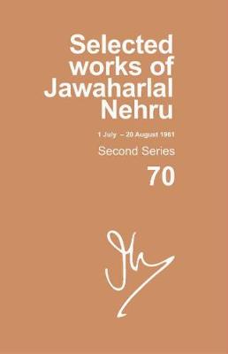Selected Works of Jawaharlal Nehru: Second series, Vol. 70: (1 July - 20 August 1961) - Selected Works of Jawaharlal Nehru (Hardback)