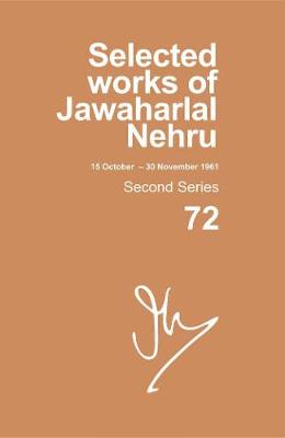 Selected Works of Jawaharlal Nehru: Second series, Vol. 72: (15 Oct - 30 Nov 1961) - Selected Works of Jawaharlal Nehru (Hardback)