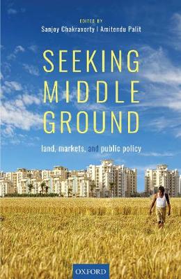 Seeking Middle Ground: Land, Markets and Public Policy (Hardback)