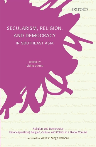 Secularism, Religion, and Democracy in Southeast Asia - Religion and Democracy (Hardback)