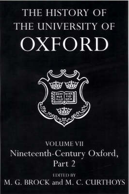 The History of the University of Oxford: Volume VII: Nineteenth-Century Oxford, Part 2 - History of the University of Oxford (Hardback)