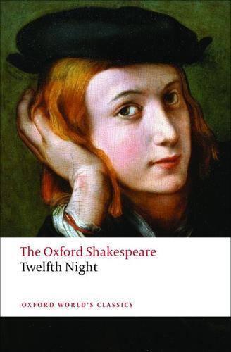 Twelfth Night, or What You Will: The Oxford Shakespeare - William Shakespeare