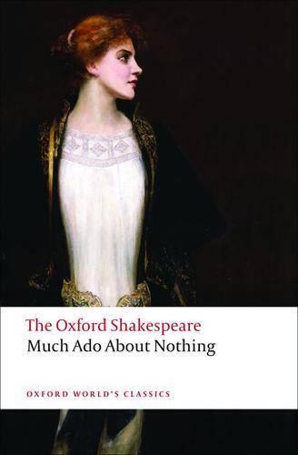 Much Ado About Nothing: The Oxford Shakespeare - William Shakespeare