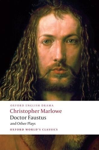 Cover Doctor Faustus and Other Plays: Tamburlaine, Parts I and II; Doctor Faustus, A- and B-Texts; The Jew of Malta; Edward II - Oxford World's Classics