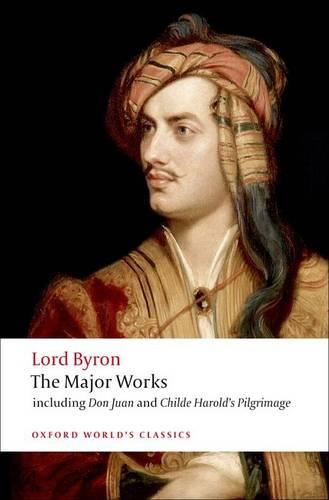 Lord Byron - The Major Works - George Gordon, Lord Byron