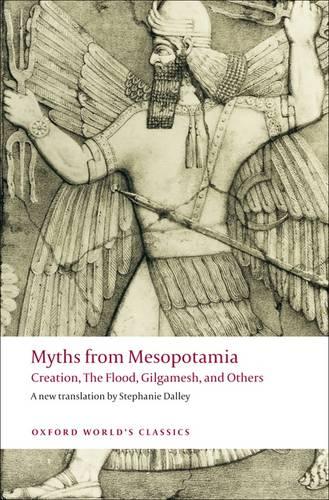 Myths from Mesopotamia: Creation, The Flood, Gilgamesh, and Others - Oxford World's Classics (Paperback)