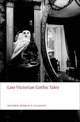 Late Victorian Gothic Tales - Oxford World's Classics (Paperback)