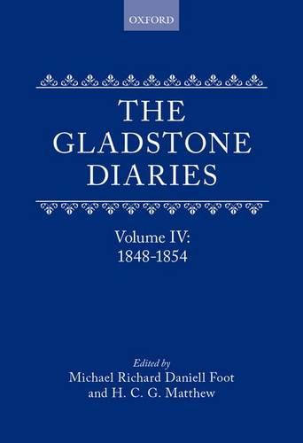 The Gladstone Diaries: With Cabinet Minutes and Prime-Minesterial Correspondence: Volume IV: 1848-1854 (Hardback)