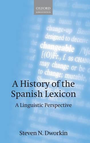 A History of the Spanish Lexicon: A Linguistic Perspective (Hardback)