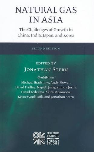 Natural Gas in Asia: The Challenges of Growth in China, India, Japan and Korea (Hardback)