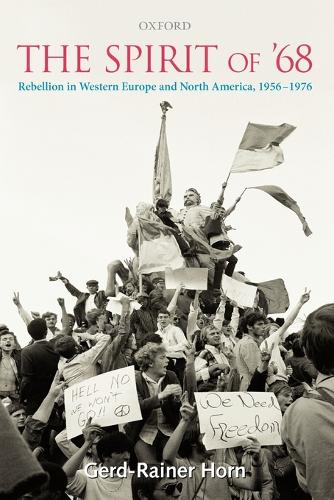 The Spirit of '68: Rebellion in Western Europe and North America, 1956-1976 (Paperback)
