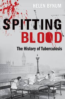 Spitting Blood: The history of tuberculosis (Hardback)