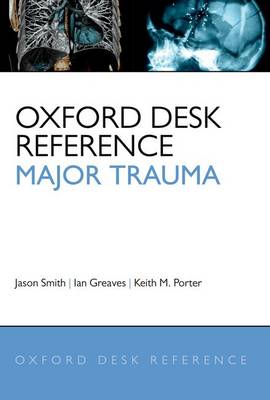 Oxford Desk Reference - Major Trauma - Oxford Desk Reference Series (Hardback)