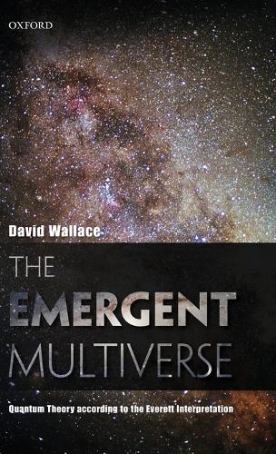 The Emergent Multiverse: Quantum Theory according to the Everett Interpretation (Hardback)