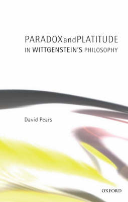 Paradox and Platitude in Wittgenstein's Philosophy (Paperback)