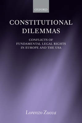 Constitutional Dilemmas: Conflicts of Fundamental Legal Rights in Europe and the USA (Paperback)