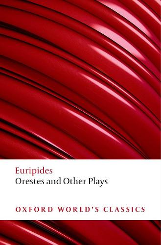 Orestes and Other Plays - Oxford World's Classics (Paperback)
